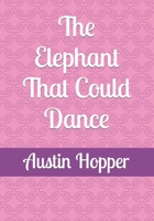 The Elephant That Could Dance B0C1DN4RCS Book Cover