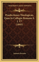 Praelectiones Theologicae Quas In Collegio Romano Habebat --- S.j.... 1274227143 Book Cover