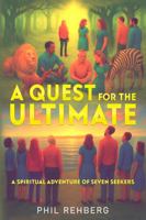 A Quest for the Ultimate: A Spiritual Adventure of Seven Seekers (Christformation Conversations) 0986382310 Book Cover
