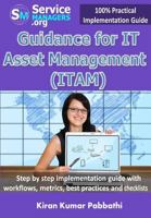 Guidance for IT Asset Management (ITAM): Step by step implementation guide with workflows, metrics, best practices and checklists 0991320506 Book Cover