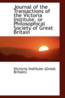 Journal of the Transactions of the Victoria Institute, or Philosophical Society of Great Britain 1103377329 Book Cover