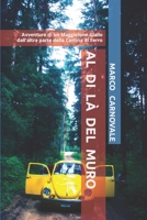 Al di là del Muro: Avventure di un Maggiolone Volkswagen Giallo dall’altra parte della Cortina di Ferro (Italian Edition) B08DC5LBFQ Book Cover