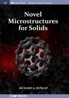 Novel Microstructures for Solids 1643273353 Book Cover