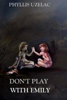 Don't Play with Emily 1977539181 Book Cover