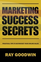 Marketing Success Secrets: Practical tips to skyrocket your online sales B0CC7FFG9C Book Cover