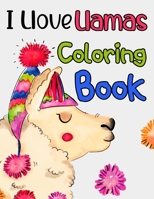 I Llove Llamas Coloring Book: Coloring Sheets With Llama Designs For Kids, Fun Collection Of Illustrations To Color For Kids B08L8G1X6F Book Cover