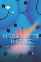 Negativity Detox: A Path to Emotional Wellness B0CQHFBYQ2 Book Cover