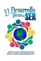 EL DESAROLLO PLENO DEL SER: El poder del amor y el coaching nos unió, para disfrutar y compartir nuestro propósito de servir. 9996497704 Book Cover