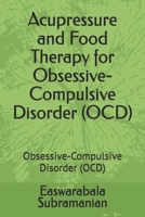 Acupressure and Food Therapy for Obsessive-Compulsive Disorder (OCD): Obsessive-Compulsive Disorder (OCD) (Common People Medical Books - Part 3) B0CWFCC9BG Book Cover
