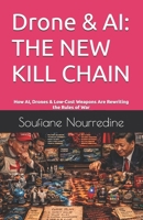 Drone & AI : THE NEW KILL CHAIN: How AI, Drones & Low-Cost Weapons Are Rewriting the Rules of War B0GXT45T9H Book Cover