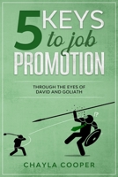 5 Keys To Job Promotion: Through The Eyes Of David And Goliath 0996660550 Book Cover