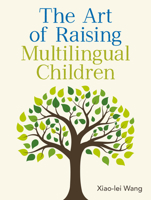 The Art of Raising Multilingual Children 1836684460 Book Cover
