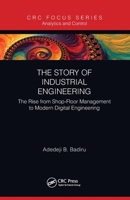 The Story of Industrial Engineering: The Rise from Shop-Floor Management to Modern Digital Engineering 0367788144 Book Cover