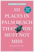 111 Places in Palm Beach That You Must Not Miss 3740808977 Book Cover