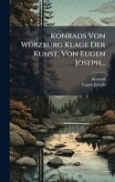 Konrads Von WÃ1/4rzburg Klage Der Kunst, Von Eugen Joseph... 1024606503 Book Cover
