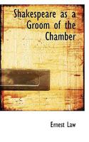 Shakespeare As A Groom Of The Chamber 0530078066 Book Cover