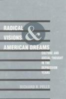 Radical Visions and American Dreams: Culture and Social Thought in the Depression Years 0252067436 Book Cover