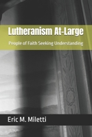 Lutheranism At-Large: People of Faith Seeking Understanding B0GSL4C18S Book Cover