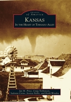 Kansas: In the Heart of Tornado Alley 0738576387 Book Cover