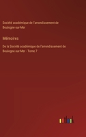 Mémoires: De la Société académique de l'arrondissement de Boulogne-sur-Mer - Tome 7 3385012511 Book Cover