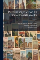 Picturesque Views in England and Wales, Volume 1 1273604520 Book Cover