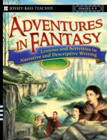 Adventures in Fantasy: Lessonsand Activities in Narrative and Descriptive Writing, Grades 5-9 0787992909 Book Cover