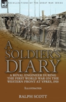 A Soldier's Diary: a Royal Engineer During the First World War on the Western Front at Ypres, 1918 1782829733 Book Cover