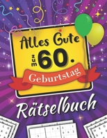 Alles Gute zum 60. Geburtstag Rätselbuch: Feierlicher Rätselmix inkl. Wortsuchrätsel, Sudoku und vielem mehr (60 Geburtstag Geschenk) (German Edition) B0CTZWLMVQ Book Cover