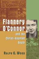 Flannery O'connor And The Christ-Haunted South 0802829996 Book Cover