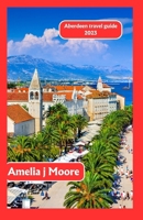Aberdeen travel guide 2023 B0CGYYBHPS Book Cover
