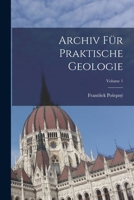 Archiv Für Praktische Geologie, Volume 1 1017615608 Book Cover