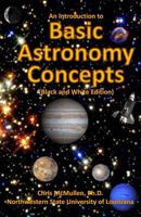 An Introduction to Basic Astronomy Concepts (Black and White Edition): A Visual Tour of Our Solar System and Beyond 1478169729 Book Cover