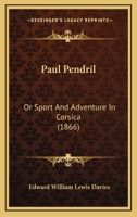 Paul Pendril: Or, Sport and Adventure in Corsica 1241189242 Book Cover