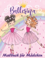 Ballerina Malbuch für Mädchen: Ballett Malbuch, Niedliches und lustiges Ballett-Malbuch mit vielen bezaubernden Illustrationen, Tolles Geschenk für Mädchen B09TDS3456 Book Cover