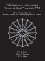 Turbo/Supercharger Compressors and Turbines for Aircraft Propulsion in WWII: Theory, History and Practice 0791884678 Book Cover