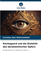 Kierkegaard und die Dialektik des abrahamitischen Opfers: Die Metaphysik des Glaubensparadoxons 6205983346 Book Cover