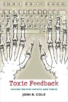 Toxic Feedback: Helping Writers Survive and Thrive 1584655445 Book Cover