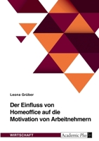 Der Einfluss von Homeoffice auf die Motivation von Arbeitnehmern 3346566307 Book Cover