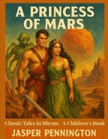 A Princess of Mars: Classic Tales in Rhyme B0FLPTBWSW Book Cover