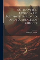 Notes On The Geology Of Southwestern Idaho And Southeastern Oregon 1021832820 Book Cover