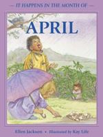 April (It Happens in the Month of...) (Jackson, Ellen B., It Happens in the Month of.) 0881069086 Book Cover