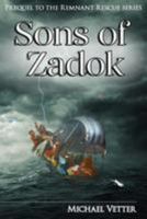 Sons of Zadok: Prequel to the Remnant Rescue Series 1542503345 Book Cover