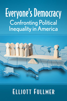 Everyone's Democracy: Confronting Political Inequality in America 1476688575 Book Cover