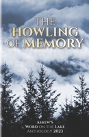 The Howling of Memory: Askew's Word on the Lake Anthology 2023 1777199360 Book Cover