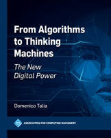 From Algorithms to Thinking Machines: The New Digital Power (ACM Books) B0CKGWGKYB Book Cover