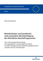 Marktfreiheiten Und Kartellrecht Unter Besonderer Beruecksichtigung Des Oeffentlichen Beschaffungswesens: Eine Rechtsvergleichende Studie Zum Georgischen Und Europaeischen Recht VOR Dem Hintergrund De 3631788762 Book Cover