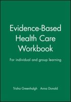Evidence Based Healthcare: Understanding Research, for Individual and Group Learning (Evidence Based) 0727914472 Book Cover