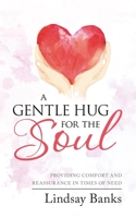 A Gentle Hug for the Soul: Providing comfort and reassurance in times of need 1916280501 Book Cover
