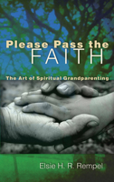 Please Pass the Faith: The Art of Spiritual Grandparenting 0836196422 Book Cover