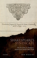 Shakespeare's Syndicate: The First Folio, Its Publishers, and the Early Modern Book Trade 0192848844 Book Cover